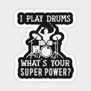 I Play Drums What's Your Super Power? Magnet