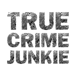 True Crime Junkie T-Shirt