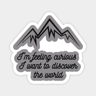 I'm feeling curious Mountain Magnet