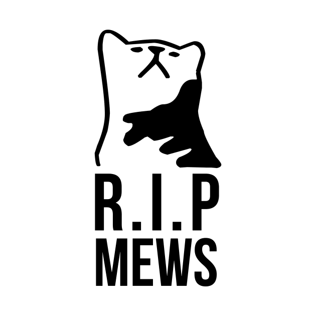 R.I.P Mews by Widmore