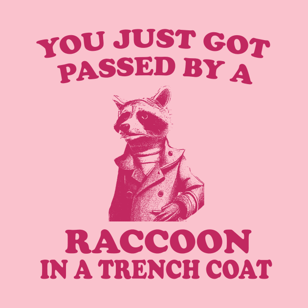 You just got passed by a raccoon in a trench coat funny aesthetic  Meme Sticker by Y2KSZN