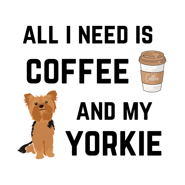 All I need is coffee and my Yorkie by oasisaxem