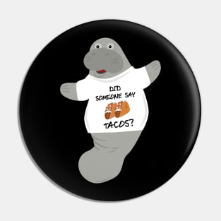 Did Someone Say Tacos Manatee in Novelty Tee Pin