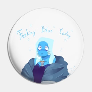 Feeling Blue Today Pin