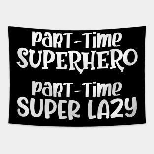 Part-time Superhero Part-time Super Lazy Tapestry