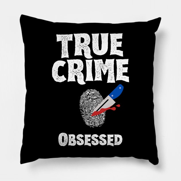 True Crime Obsessed Pillow by Cor Designs