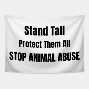 'Stand Tall, Protect Them All'- animal abuse Tapestry