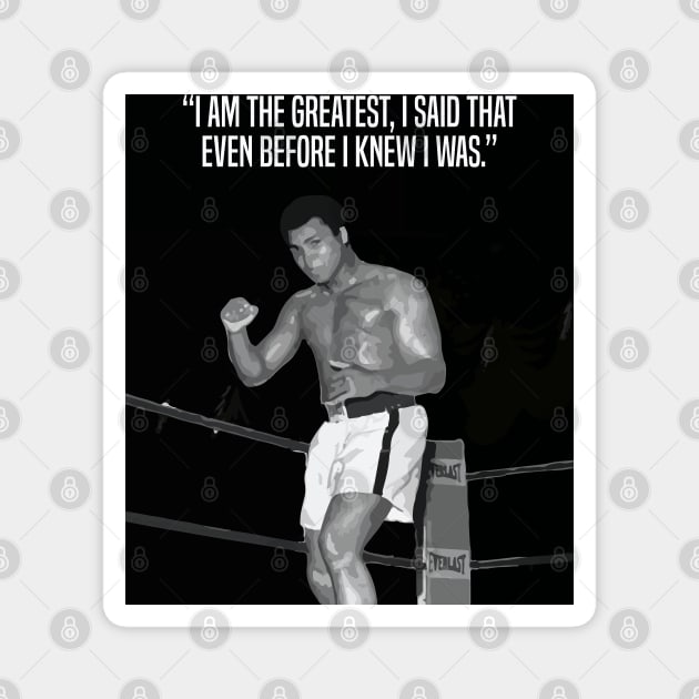 Muhammed Ali | I am the greatest, I said that even before I knew I was. Magnet by ErdiKara