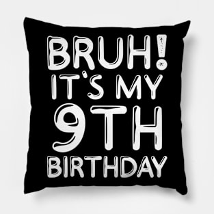 Bruh It's My 9th Birthday Shirt 9 Years Old Birthday Party Pillow