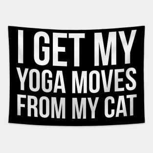 I Get My Yoga Moves From My Cat Tapestry