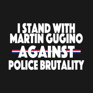 I Stand With Martin Gugino Against Police Brutality T-Shirt