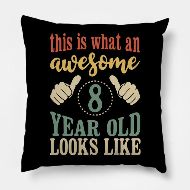 This is What an Awesome 8 Year Old Looks Like Kids Birthday Pillow by Tesszero