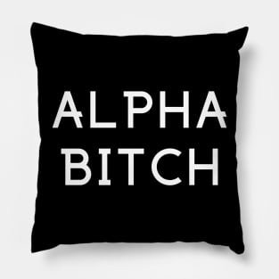 Alpha Bitch! Pillow