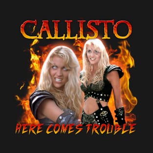 Callisto Here Comes Trouble T-Shirt