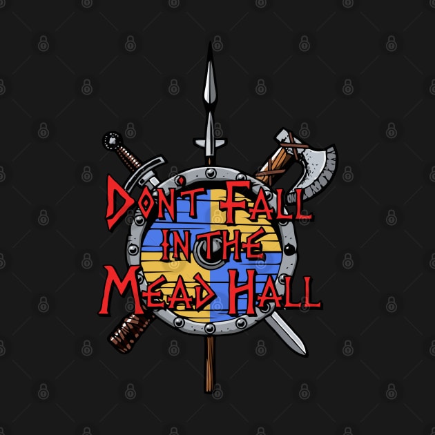 Don't Fall in the Mead Hall by Vikingnerds