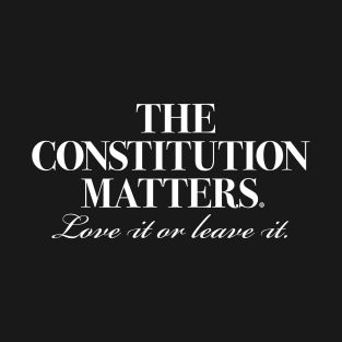 The Constitution Matters T-Shirt