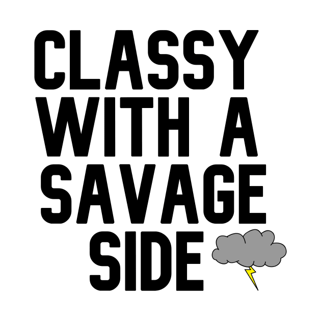 Classy With A Savage Side - Funny Saying Gift, Best Gift Idea For Friends, Classy Girls, Vintage Retro by Seopdesigns