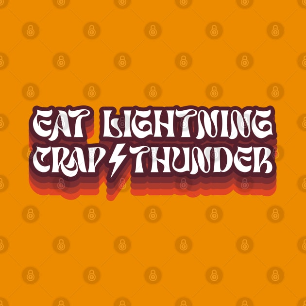 Eat Lightning, Crap Thunder - Life Motivational Quote by SALENTOmadness