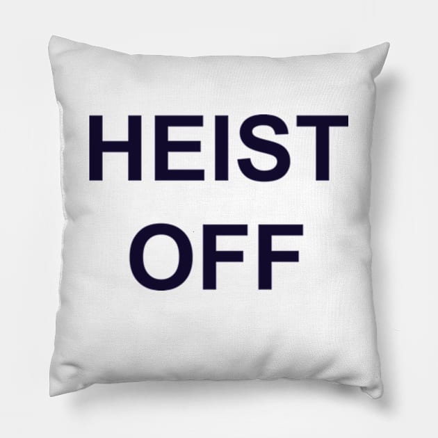 Heist Off Pillow by yayor