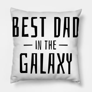 Best dad in the galaxy Pillow