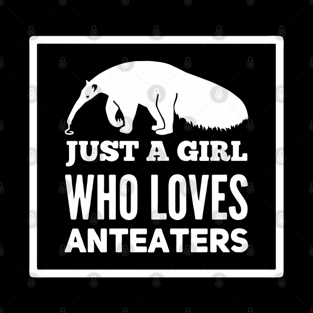 Just A Girl Who Loves Anteaters by maxdax