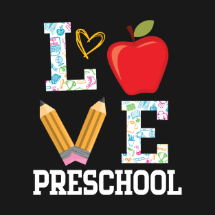 Love Preschool Student Teacher Happy Back To School Day T-Shirt