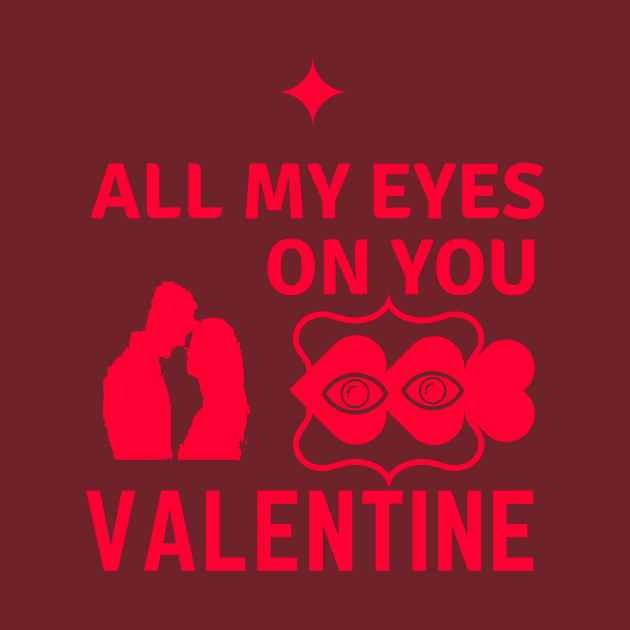 All My Eyes On You VALENTINE by lovelynaj