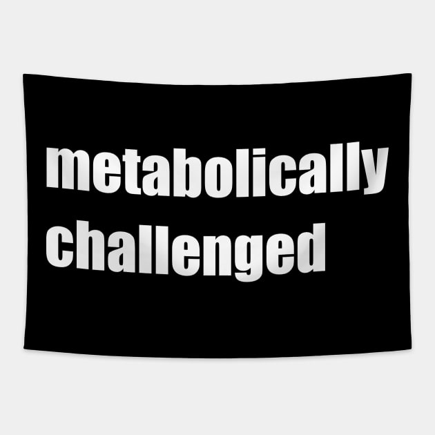 Metabolically challenged. Tapestry by DMcK Designs