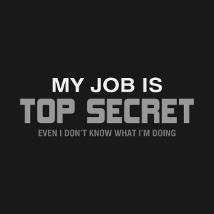 My Job is Top Secret T-Shirt