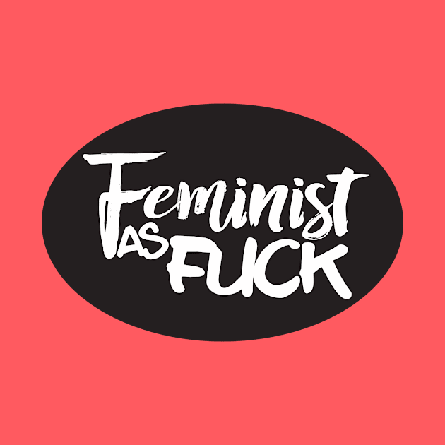 Feminist as Fuck by NLKideas