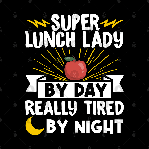 Lunch Lady Super Lunch Lady By Day Really Tired By Night Lunch Lady by Caskara