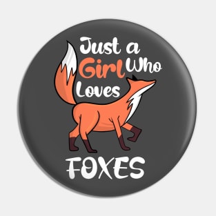 Just a Girl Who Loves Foxes Pin