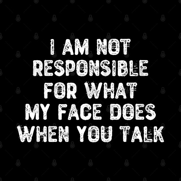 I Am Not Responsible For What My Face Does by Yyoussef101