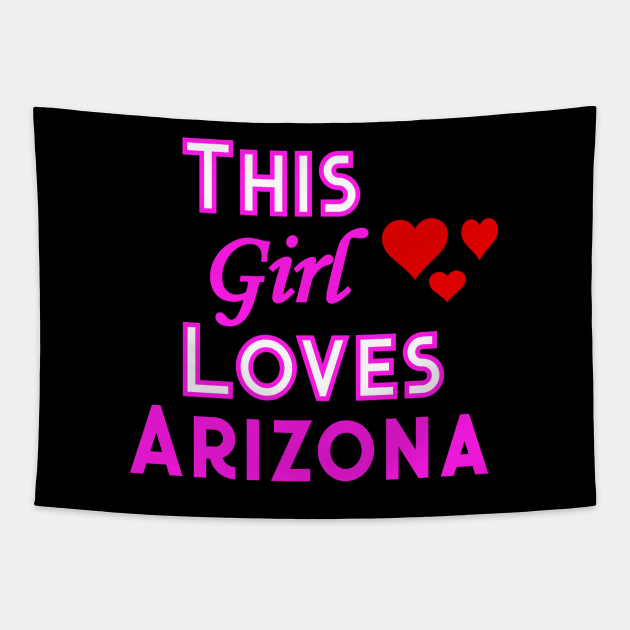 This Girl Loves Arizona Tapestry by YouthfulGeezer