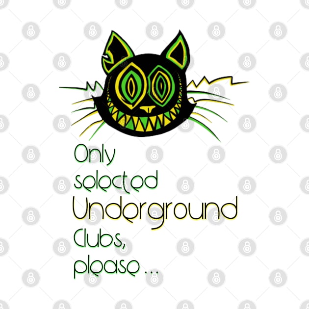 Only selected underground clubs please - Catsondrugs.com - Techno Party Ibiza Rave Dance Underground Festival Spring Break  Berlin Good Vibes Trance Dance technofashion technomusic housemusic by catsondrugs.com