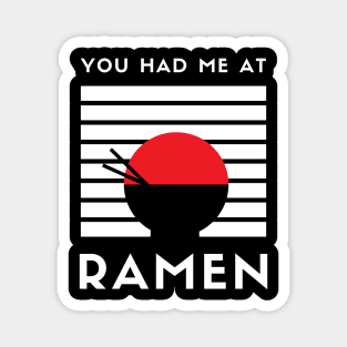 YOU HAD ME AT RAMEN Magnet