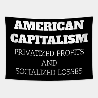 American Capitalism Privatized Profits and Socialized Losses Tapestry