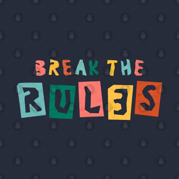 Break The Rules by Mako Design 