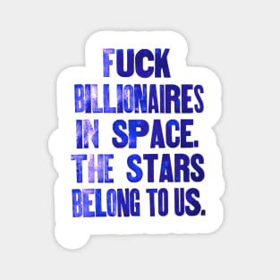 Forget billionaires in space. The Stars belong to us. Magnet