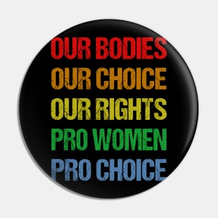 Our Bodies Our Choice Our Rights Pro Women Pro Choice Pin