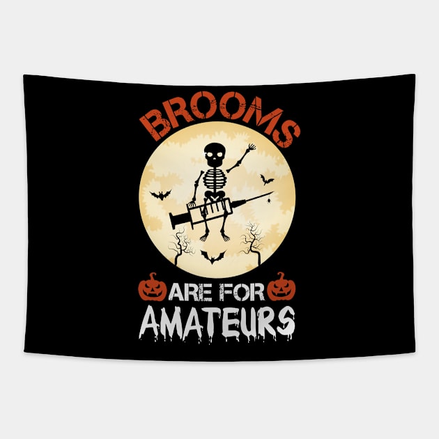Brooms Are for Amateurs Nurse Skeleton Riding Syringe / Nursing Halloween / Skeleton Halloween / Funny Halloween Nurse / Scary Nurse Halloween / Halloween Gift Ideas Tapestry by First look