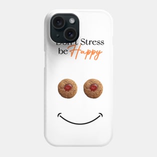 Don´t Stress Be Happpy Phone Case