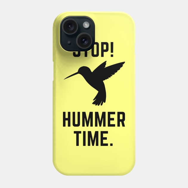 Stop! Hummer Time- a hummingbird design Phone Case by C-Dogg