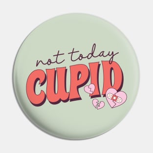 Not Today Cupid Anti Love Single Life Pin