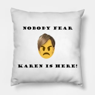 KAREN IS HERE! Pillow