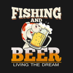 Fishing and Beer Living The Dream T-Shirt