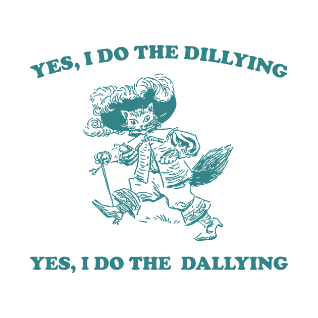 Yes I Do The Dillying Yes I Do The Dallying, Funny  Minimalistic Graphic T-shirt, Funny Sayings 90s Shirt, Vintage Gag by ILOVEY2K