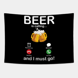 Beer Is Calling And I Must Go Drinker Drunk Happy To Me You Tapestry