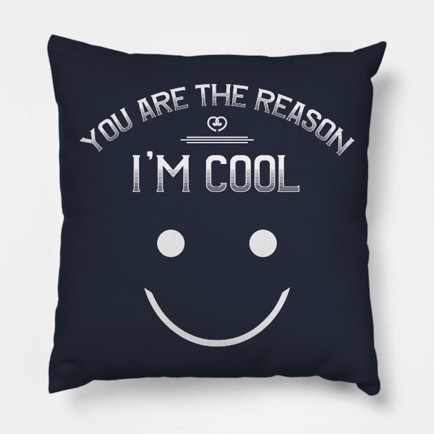 You Are The Reason I'm Cool T-Shirt Pillow by 99sunvibes