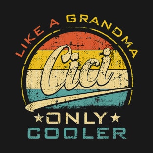 Cici Like Grandma Only Cooler Funny Mother's Day T-Shirt